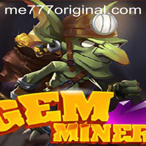 GemMiner: Unveiling the Exciting World of 'me777 original'