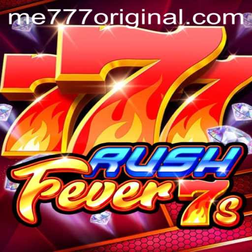 Exploring RushFever7s: The Thrill of Me777 Original
